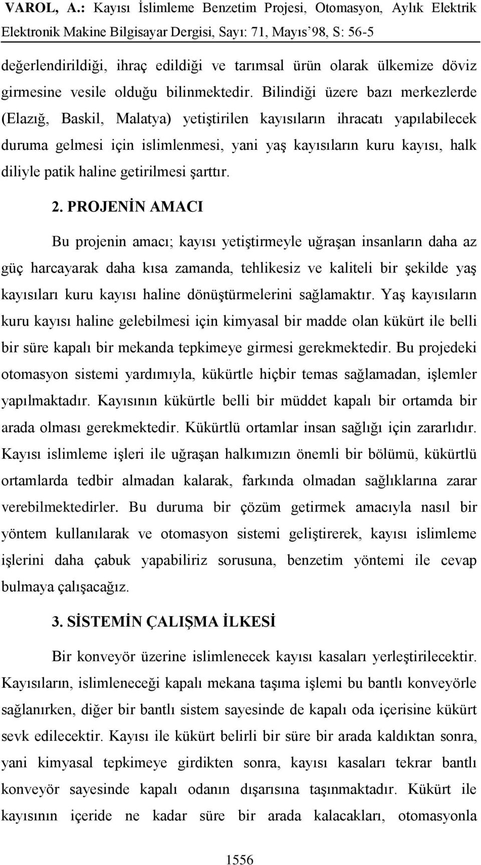 haline getirilmesi şarttır. 2.