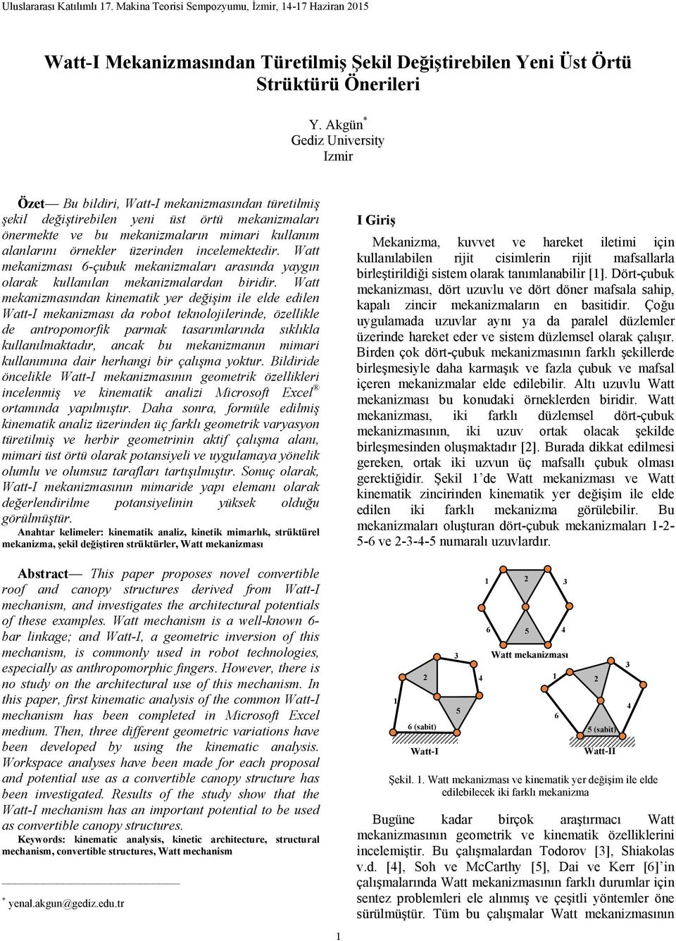 üzerinden incelemektedir. Watt mekanizması -çubuk mekanizmaları arasında yaygın olarak kullanılan mekanizmalardan biridir.