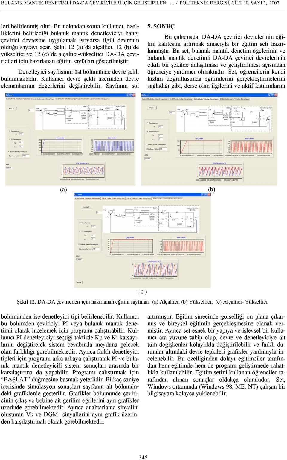 Şekil 12 (a) da alçaltıcı, 12 (b) de yükseltici ve 12 (c) de alçaltıcı-yükseltici DA-DA çeviricileri için hazırlanan eğitim sayfaları gösterilmiştir.