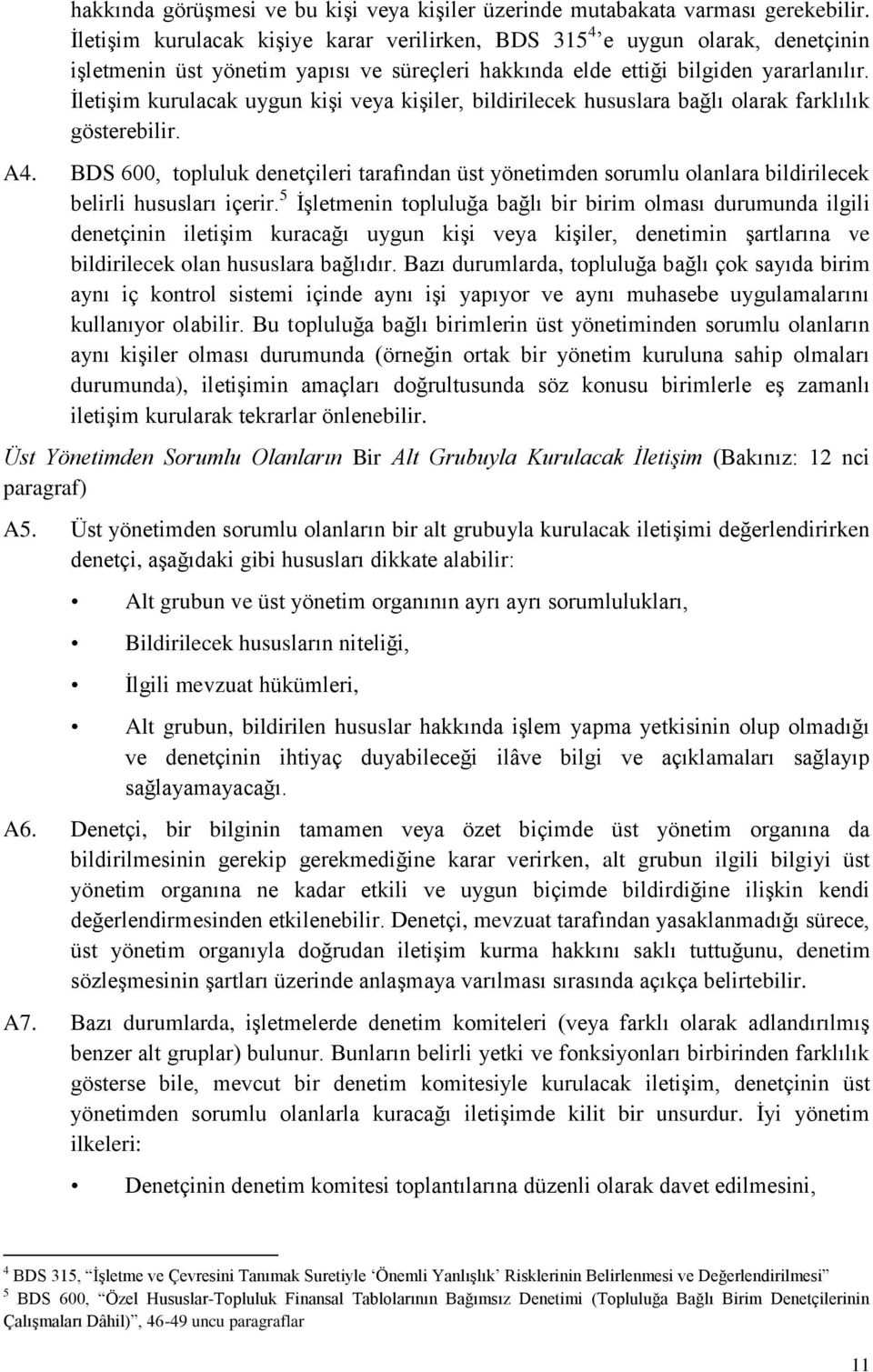 İletişim kurulacak uygun kişi veya kişiler, bildirilecek hususlara bağlı olarak farklılık gösterebilir. A4.