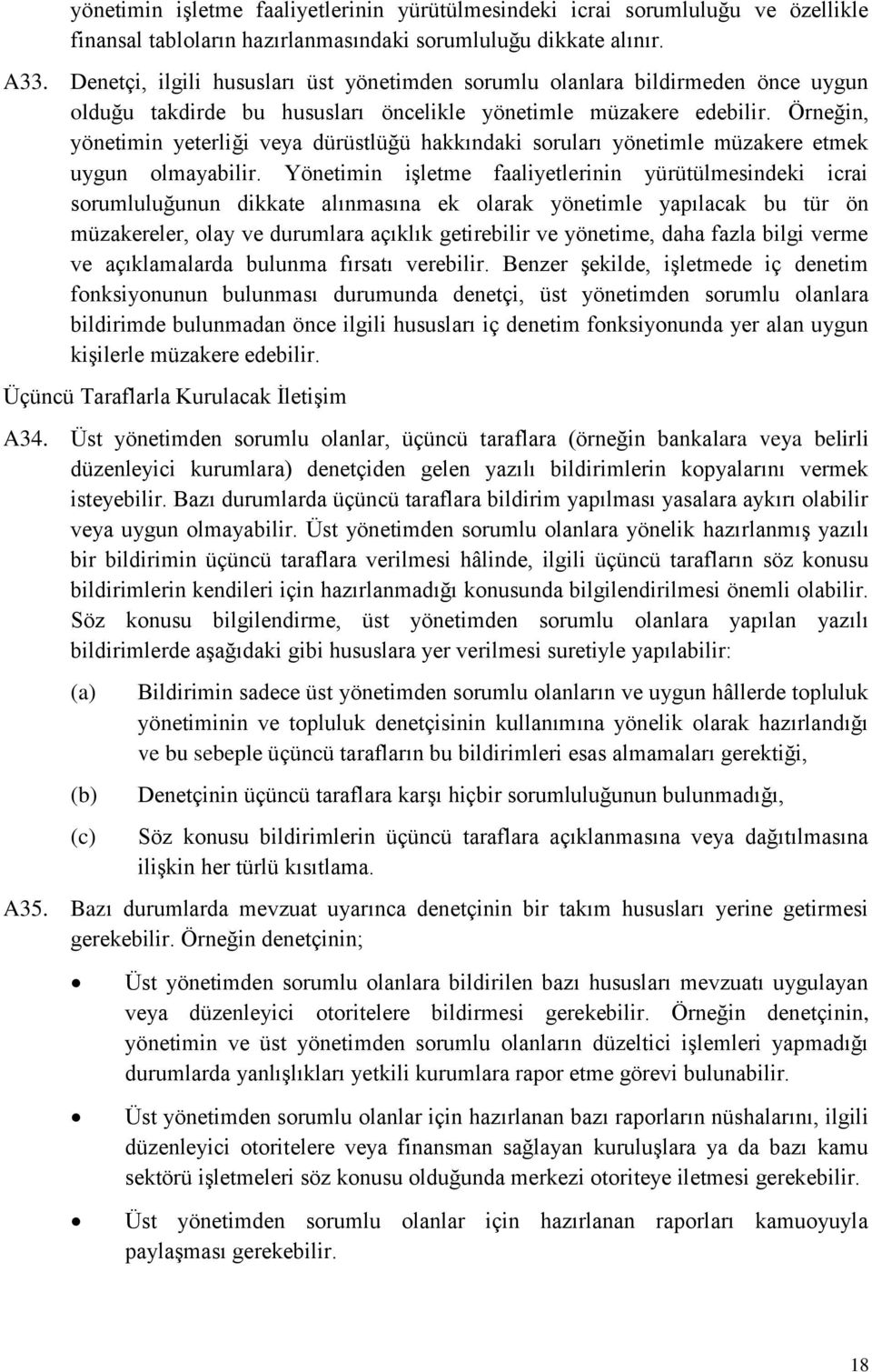 Örneğin, yönetimin yeterliği veya dürüstlüğü hakkındaki soruları yönetimle müzakere etmek uygun olmayabilir.