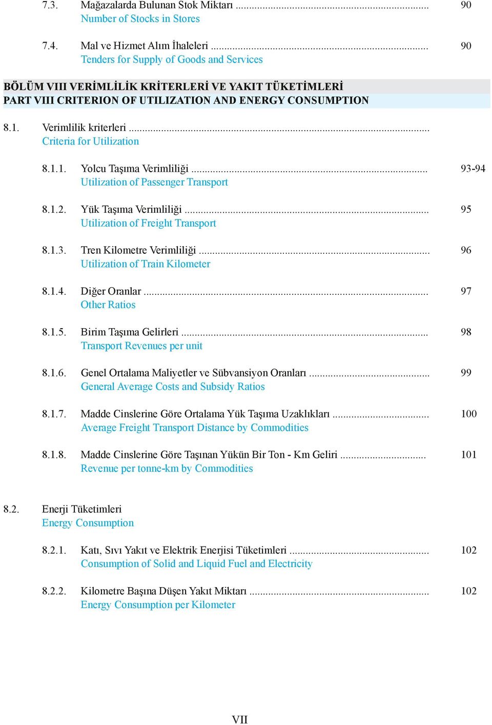 .. Criteria for Utilization 8... Yolcu Taşıma Verimliliği... Utilization of Passenger Transport 8..2. Yük Taşıma Verimliliği... Utilization of Freight Transport 8..3. Tren Kilometre Verimliliği.