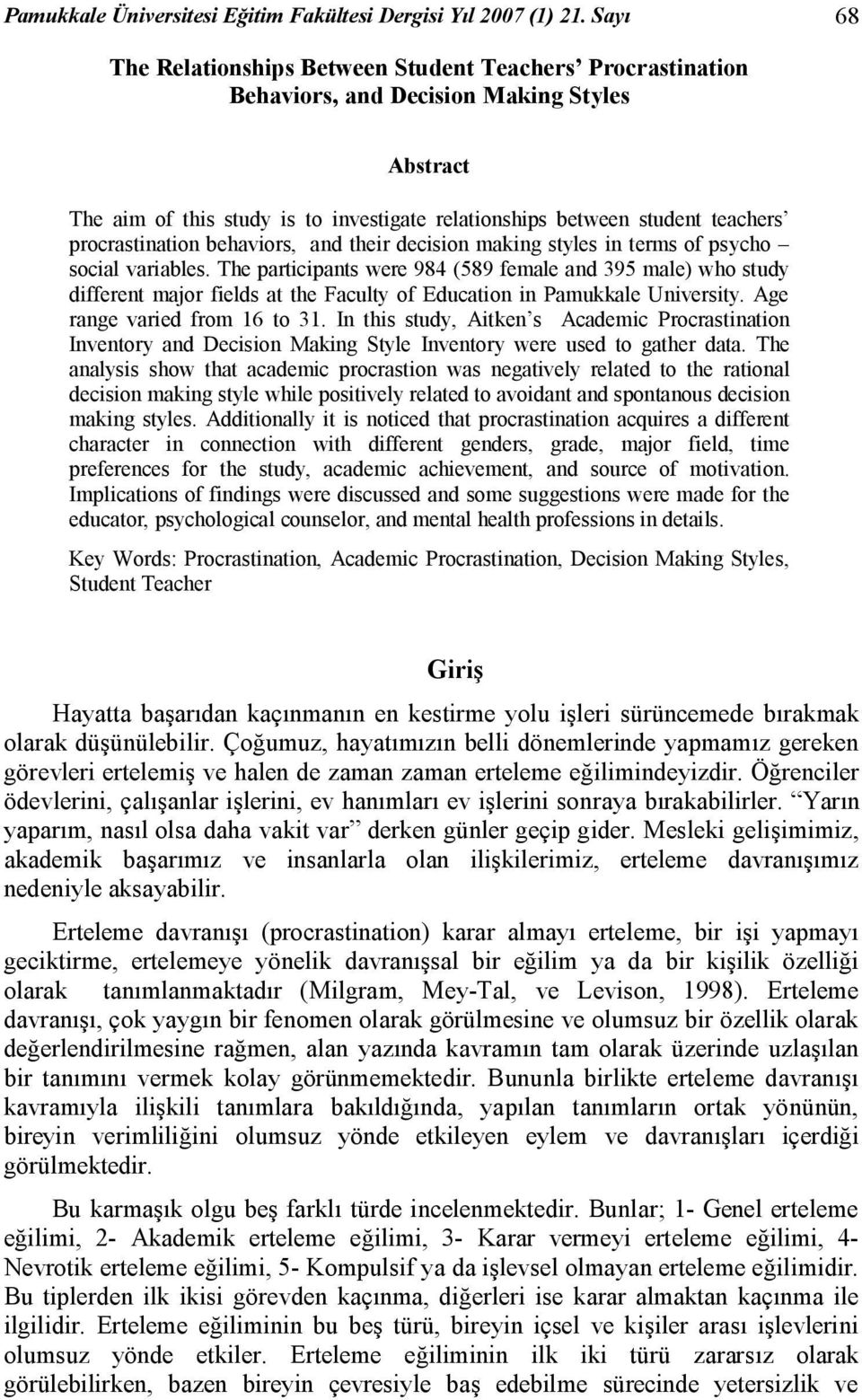 procrastination behaviors, and their decision making styles in terms of psycho social variables.