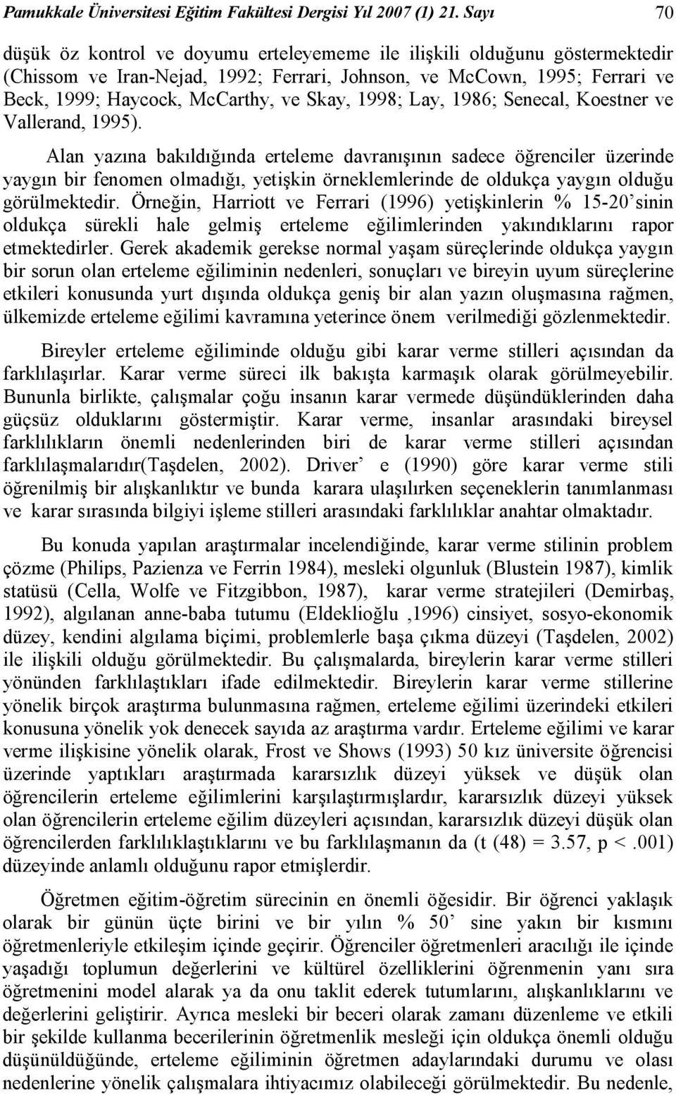 Skay, 1998; Lay, 1986; Senecal, Koestner ve Vallerand, 1995).