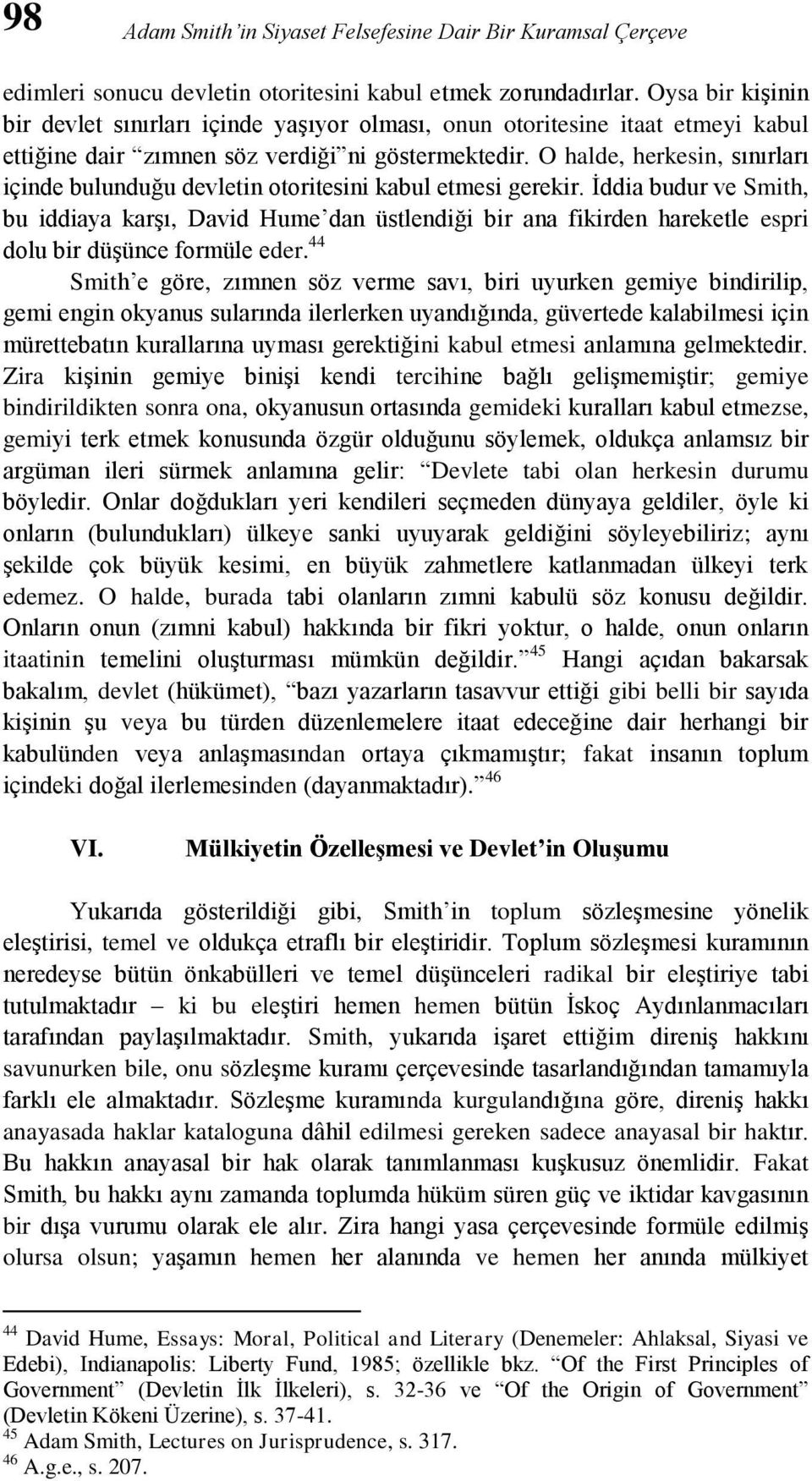 O halde, herkesin, sınırları içinde bulunduğu devletin otoritesini kabul etmesi gerekir.