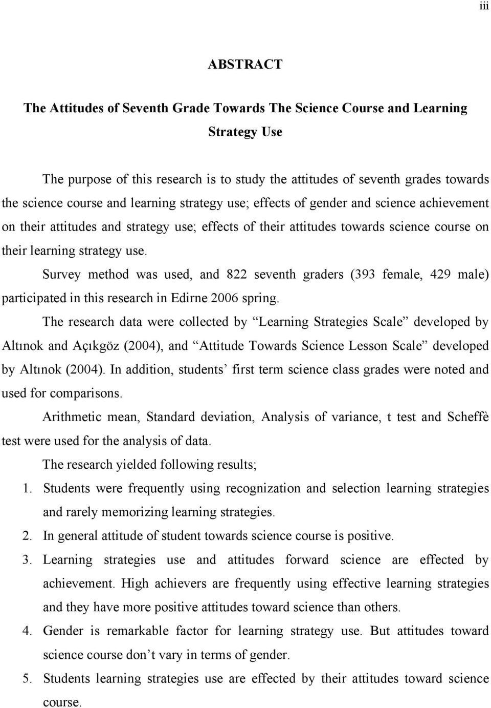 Survey method was used, and 822 seventh graders (393 female, 429 male) participated in this research in Edirne 2006 spring.