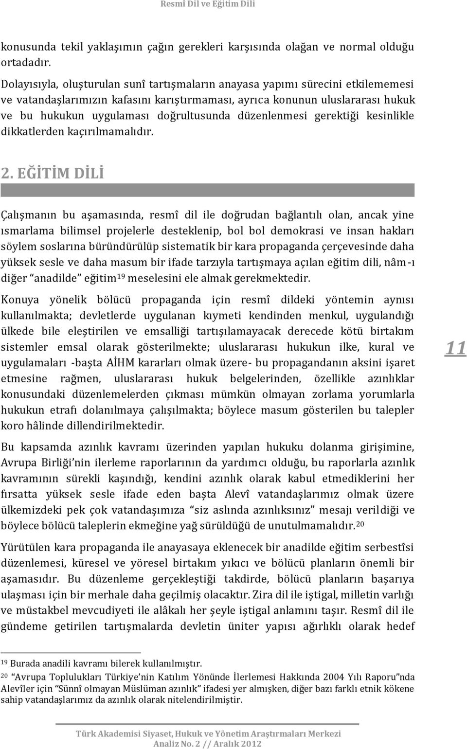 düzenlenmesi gerektiği kesinlikle dikkatlerden kaçırılmamalıdır. 2.