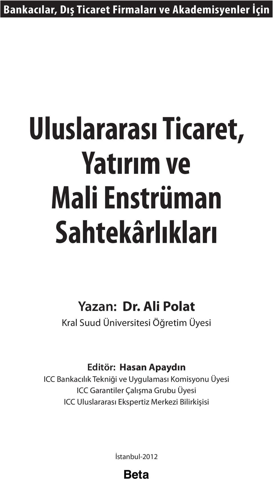 Ali Polat Kral Suud Üniversitesi Öğretim Üyesi Editör: Hasan Apaydın ICC Bankacılık