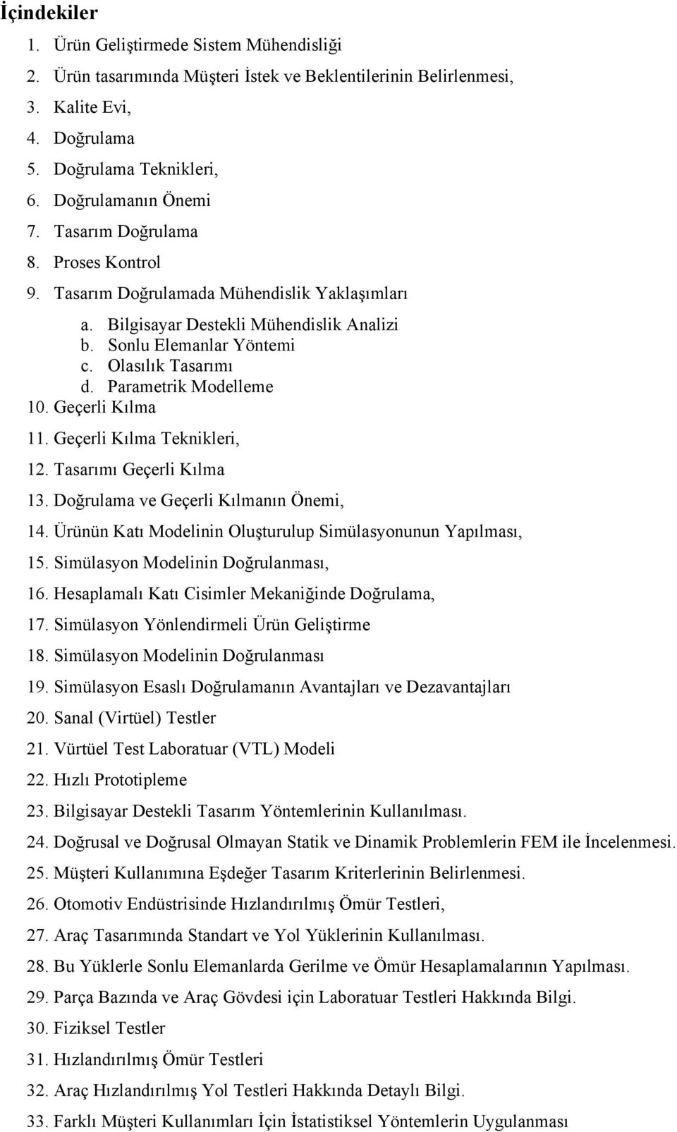 Parametrik Modelleme 10. Geçerli Kılma 11. Geçerli Kılma Teknikleri, 12. Tasarımı Geçerli Kılma 13. Doğrulama ve Geçerli Kılmanın Önemi, 14.