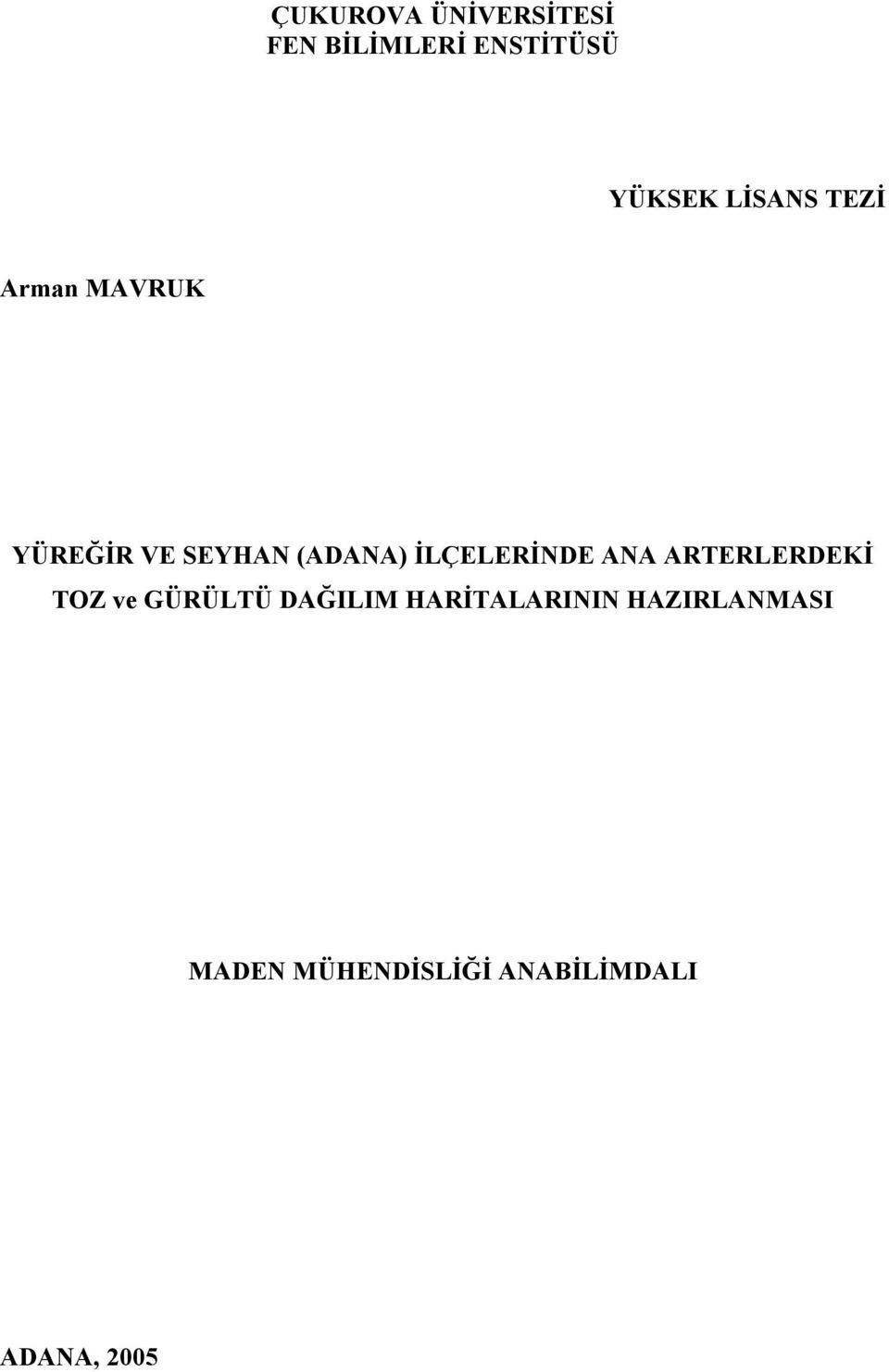 İLÇELERİNDE ANA ARTERLERDEKİ TOZ ve GÜRÜLTÜ DAĞILIM