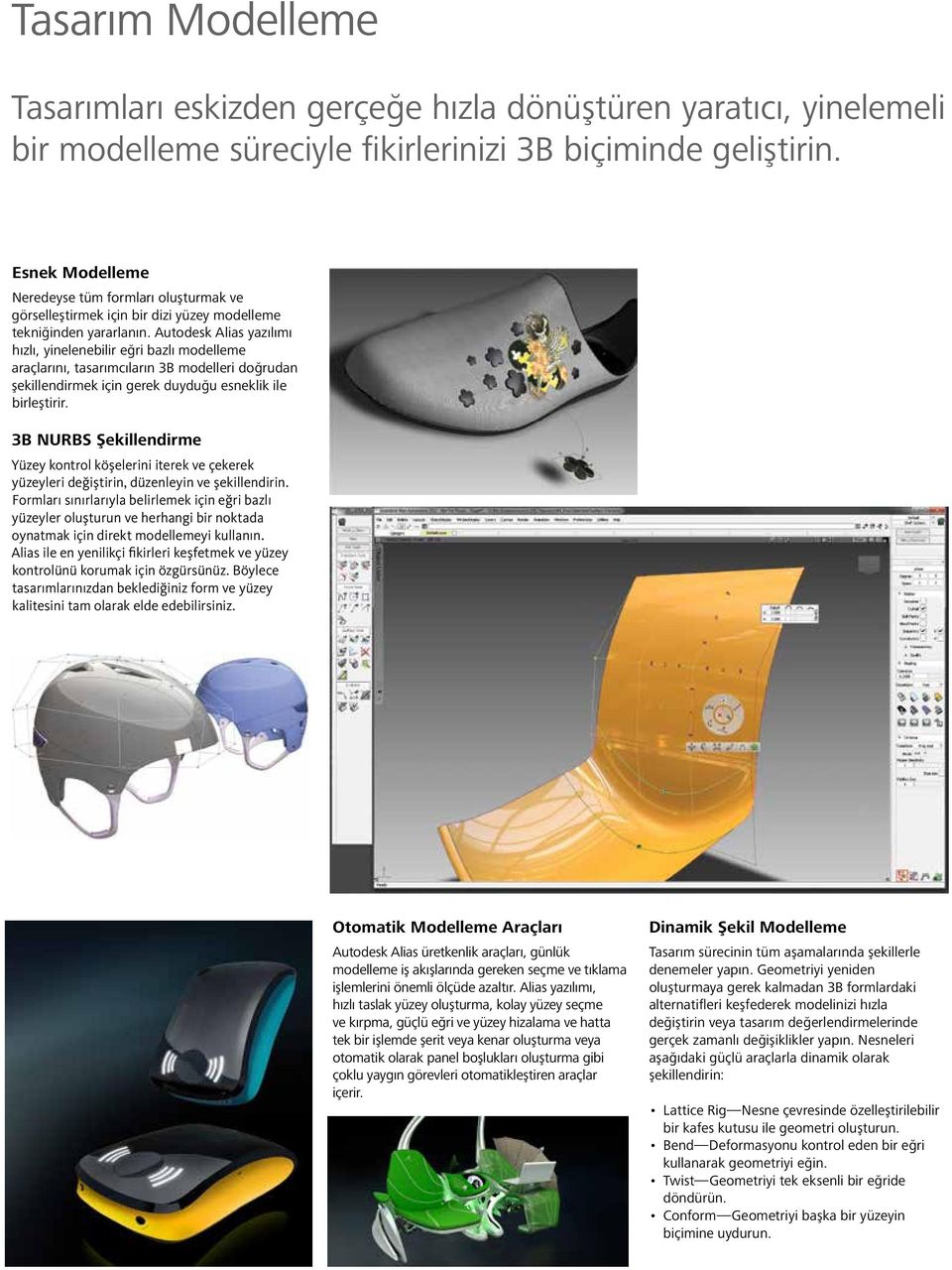 Autodesk Alias yazılımı hızlı, yinelenebilir eğri bazlı modelleme araçlarını, tasarımcıların 3B modelleri doğrudan şekillendirmek için gerek duyduğu esneklik ile birleştirir.