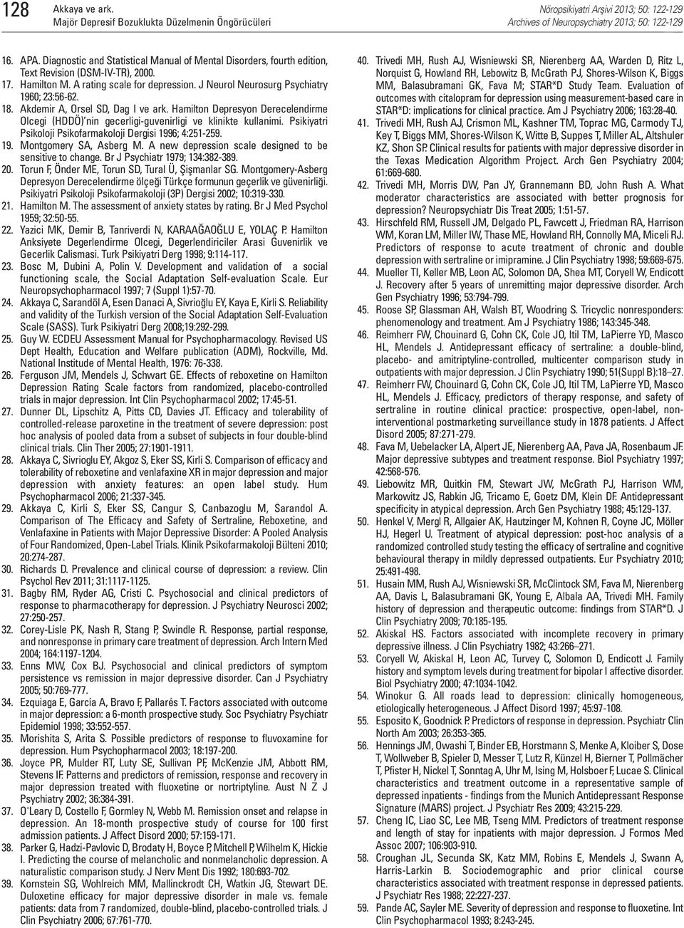 Hamilton Depresyon Derecelendirme Olcegi (HDDÖ) nin gecerligi-guvenirligi ve klinikte kullanimi. Psikiyatri Psikoloji Psikofarmakoloji Dergisi 1996; 4:251-259. 19. Montgomery SA, Asberg M.