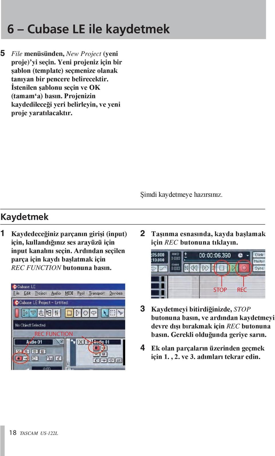 Kaydetmek Kaydedeceğiniz parçanın girişi (input) için, kullandığınız ses arayüzü için input kanalını seçin. Ardından seçilen parça için kaydı başlatmak için REC FUNCTION butonuna basın.