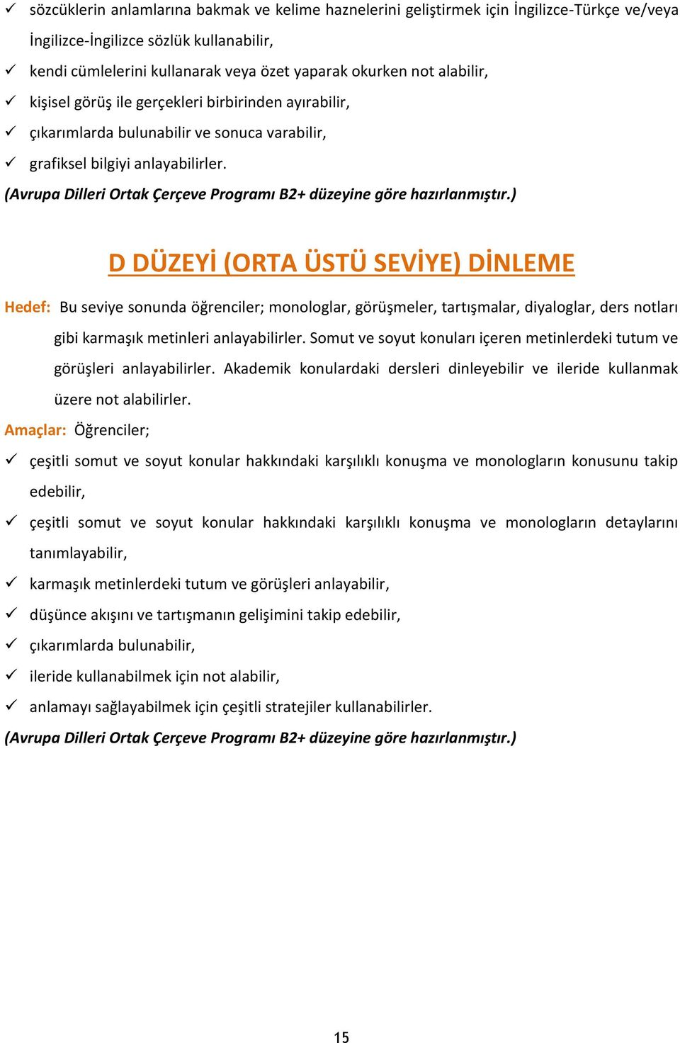 (Avrupa Dilleri Ortak Çerçeve Programı B2+ düzeyine göre hazırlanmıştır.