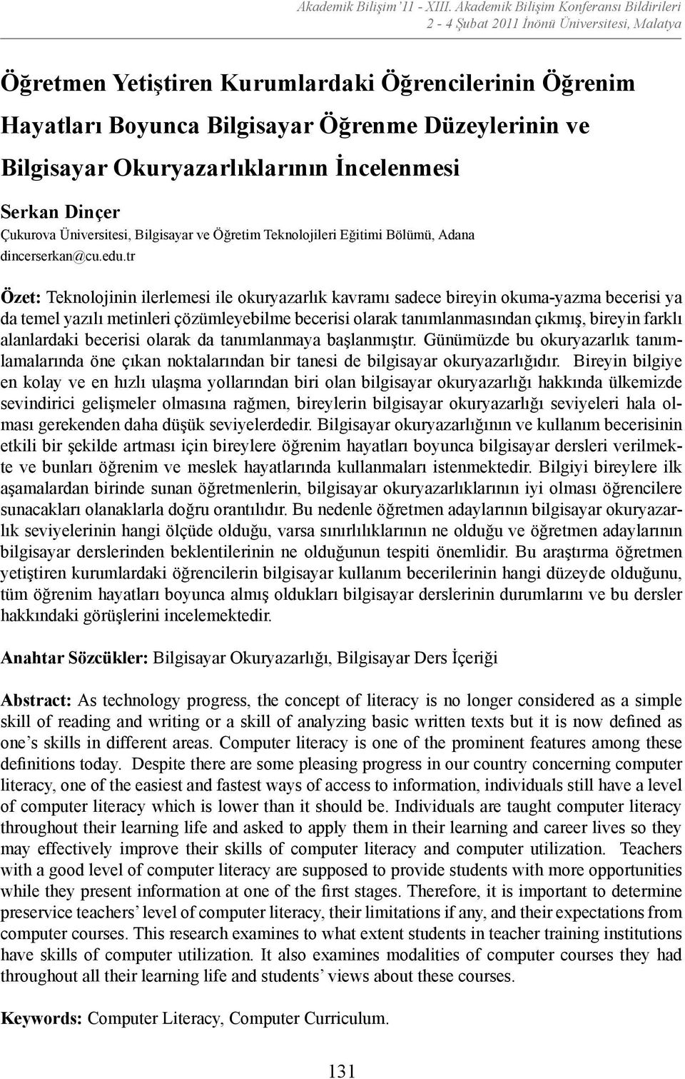 Okuryazarlıklarının İncelenmesi Serkan Dinçer Çukurova Üniversitesi, Bilgisayar ve Öğretim Teknolojileri Eğitimi ü, Adana dincerserkan@cu.edu.