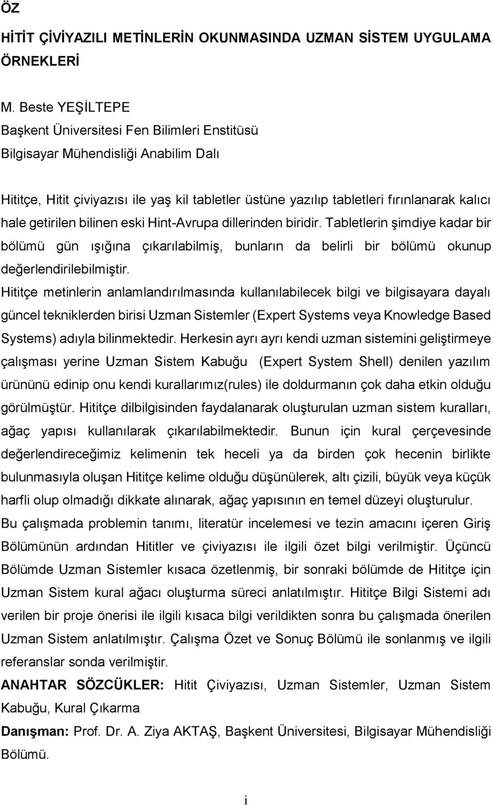 getirilen bilinen eski Hint-Avrupa dillerinden biridir. Tabletlerin şimdiye kadar bir bölümü gün ışığına çıkarılabilmiş, bunların da belirli bir bölümü okunup değerlendirilebilmiştir.