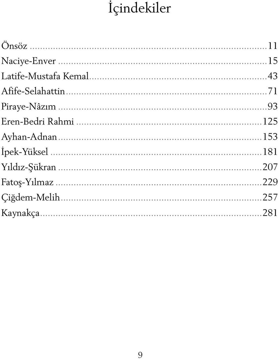 ..125 Ayhan-Adnan...153 İpek-Yüksel...181 Yıldız-Şükran.