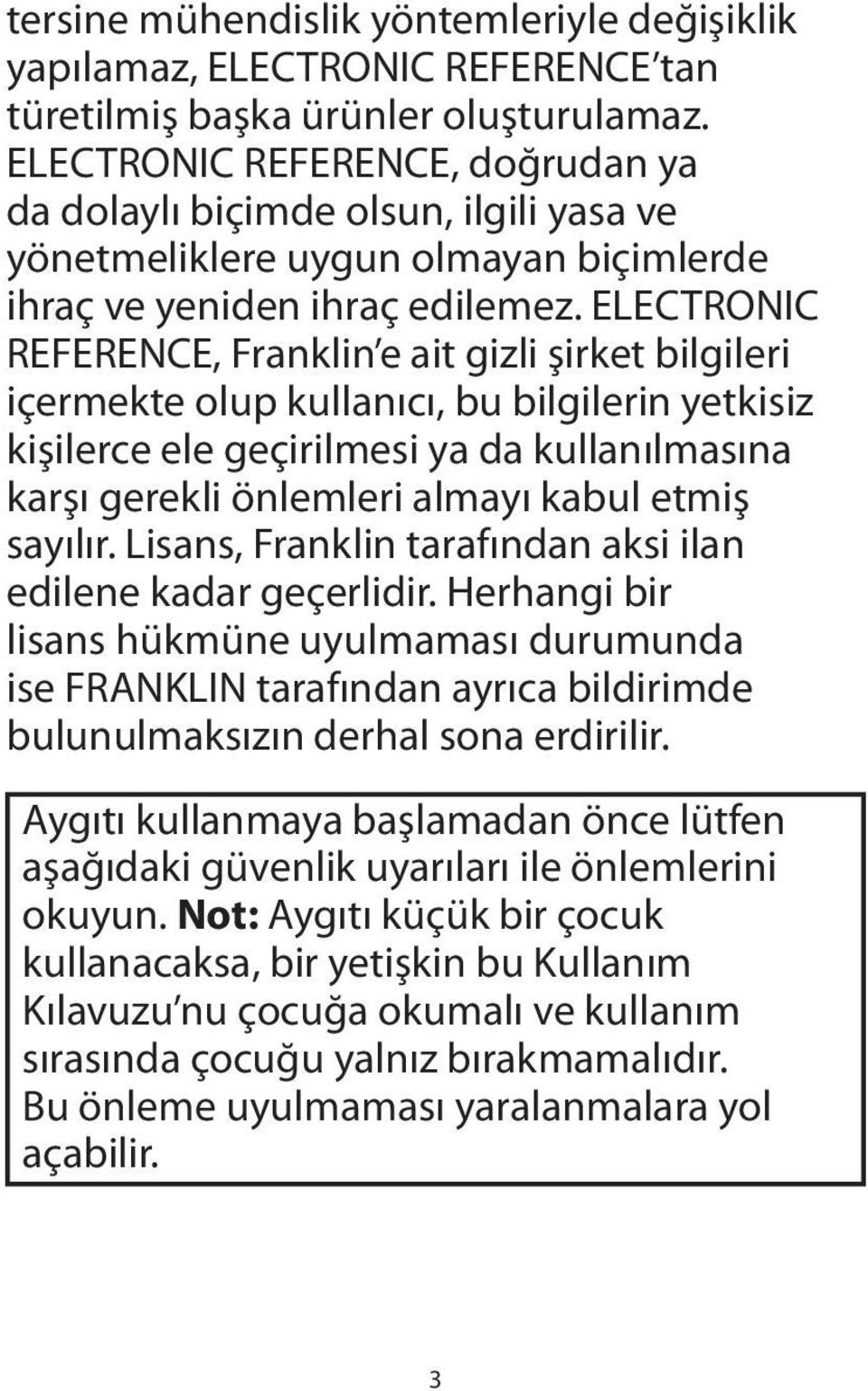 ELECTRONIC REFERENCE, Franklin e ait gizli şirket bilgileri içermekte olup kullanıcı, bu bilgilerin yetkisiz kişilerce ele geçirilmesi ya da kullanılmasına karşı gerekli önlemleri almayı kabul etmiş