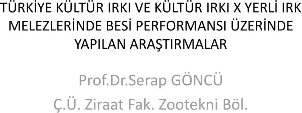 ÜZERİNDE YAPILAN ARAŞTIRMALAR Prof.Dr.