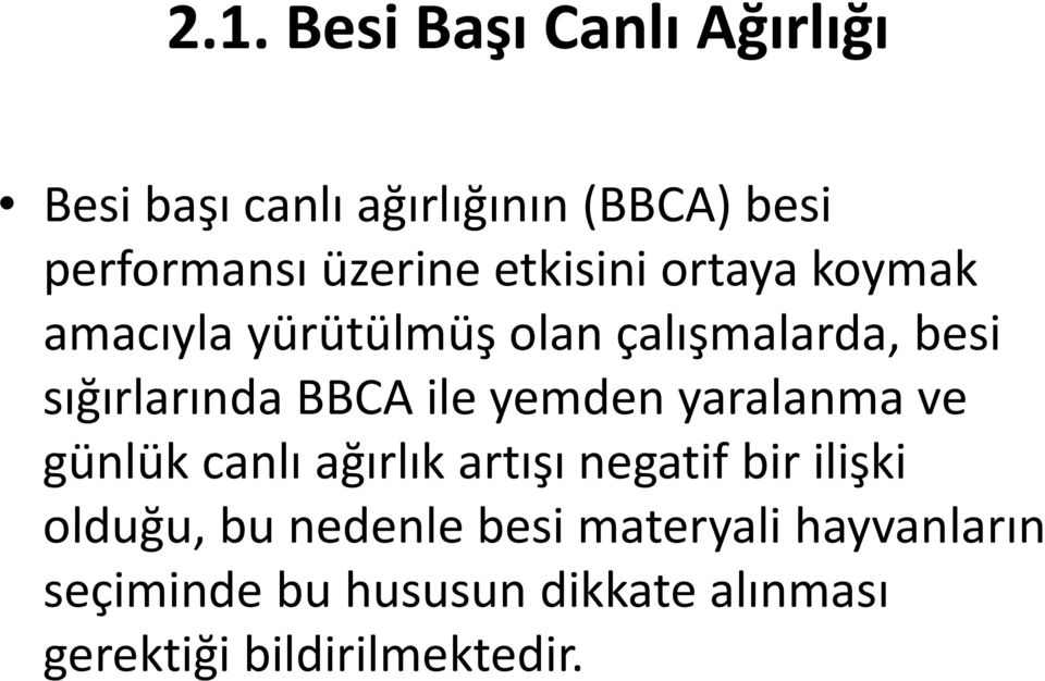 yemden yaralanma ve günlük canlı ağırlık artışı negatif bir ilişki olduğu, bu nedenle