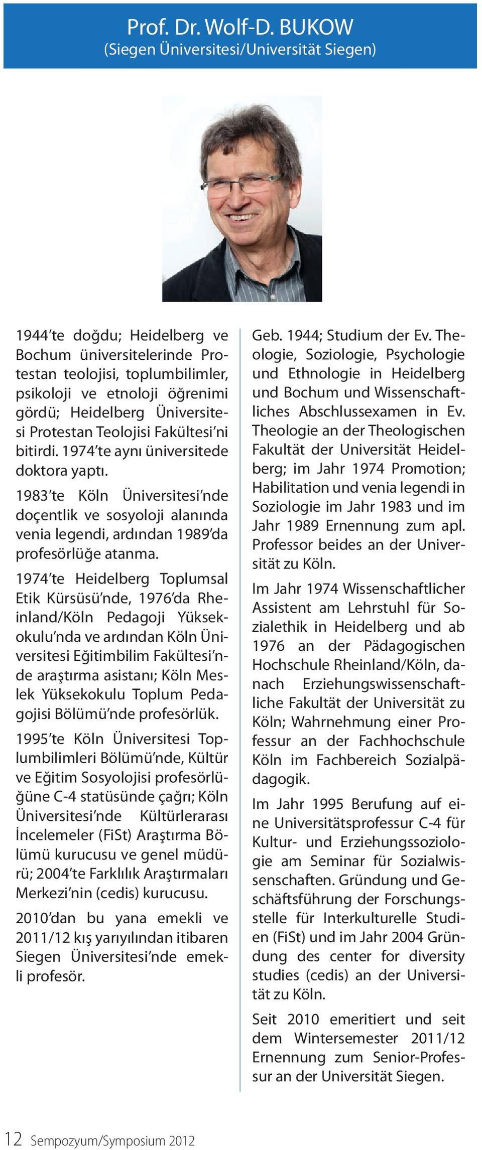 Protestan Teolojisi Fakültesi ni bitirdi. 1974 te aynı üniversitede doktora yaptı. 1983 te Köln Üniversitesi nde doçentlik ve sosyoloji alanında venia legendi, ardından 1989 da profesörlüğe atanma.