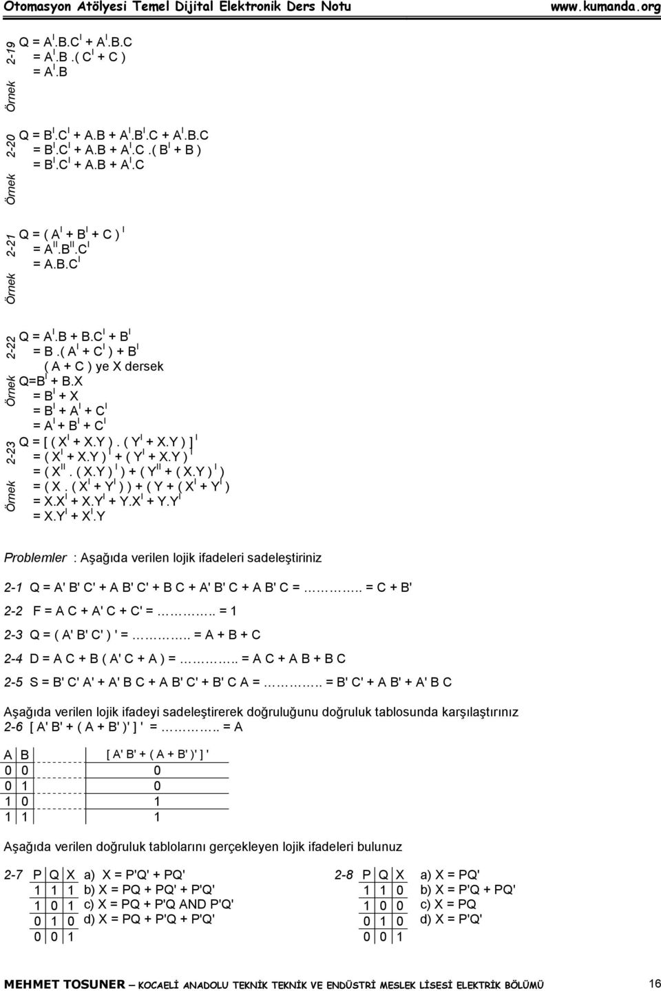 Y ) ] I = ( X I + X.Y ) I + ( Y I + X.Y ) I = ( X II. ( X.Y ) I ) + ( Y II + ( X.Y ) I ) = ( X. ( X I + Y I ) ) + ( Y + ( X I + Y I ) = X.X I + X.Y I + Y.X I + Y.Y I = X.Y I + X I.