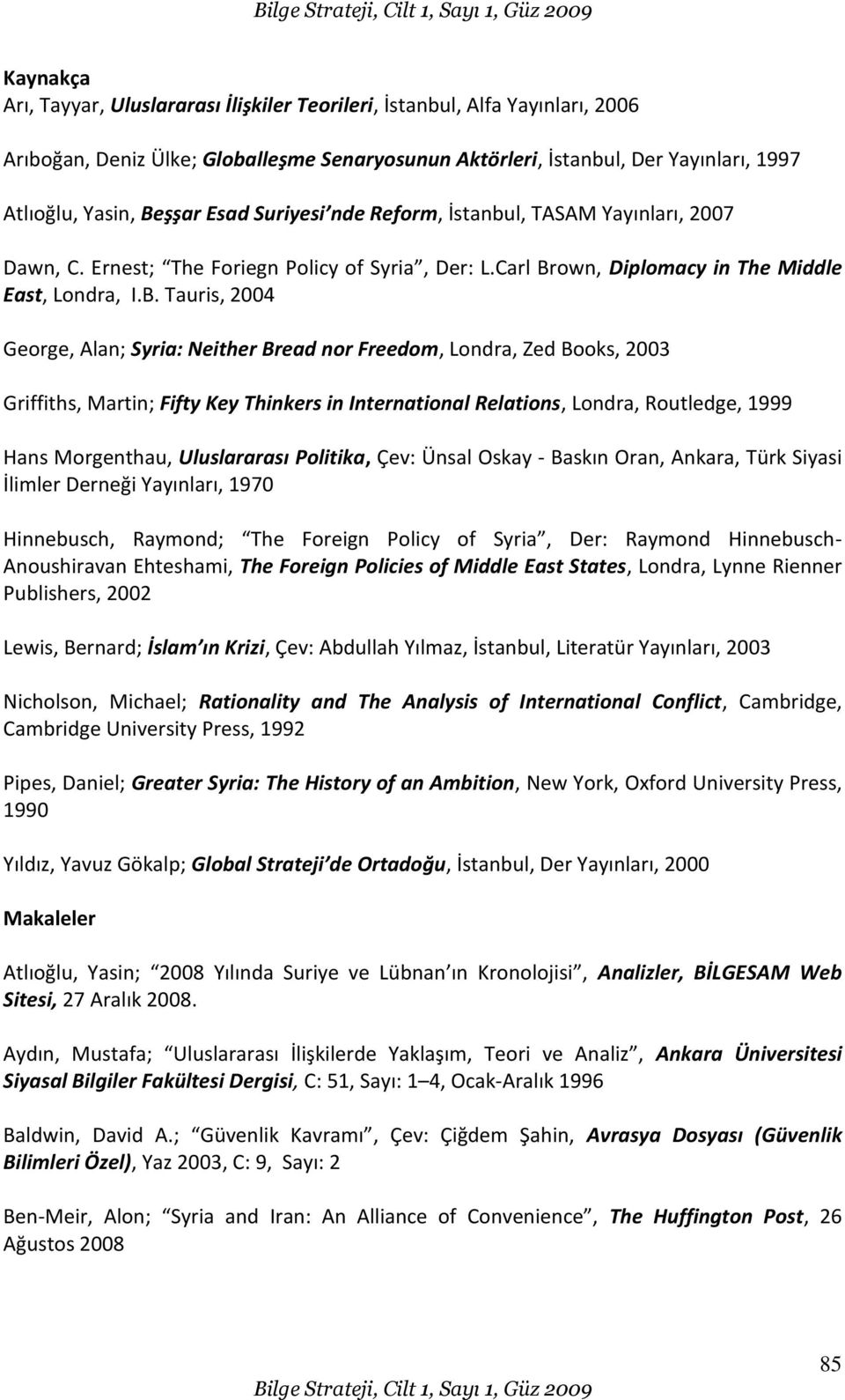 own, Diplomacy in The Middle East, Londra, I.B.