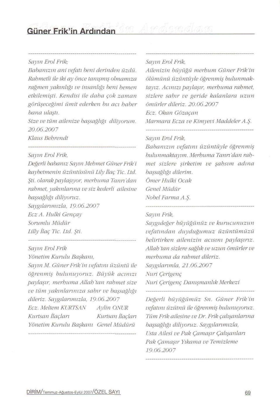 2007 Klaus Behrendt Sayın Erol Frik, Deappleerli babanız Sayın Mehmet Güner Frik'i kaybetmenin üzüntüsünü Lily laç Tic. Ltd. fiti.