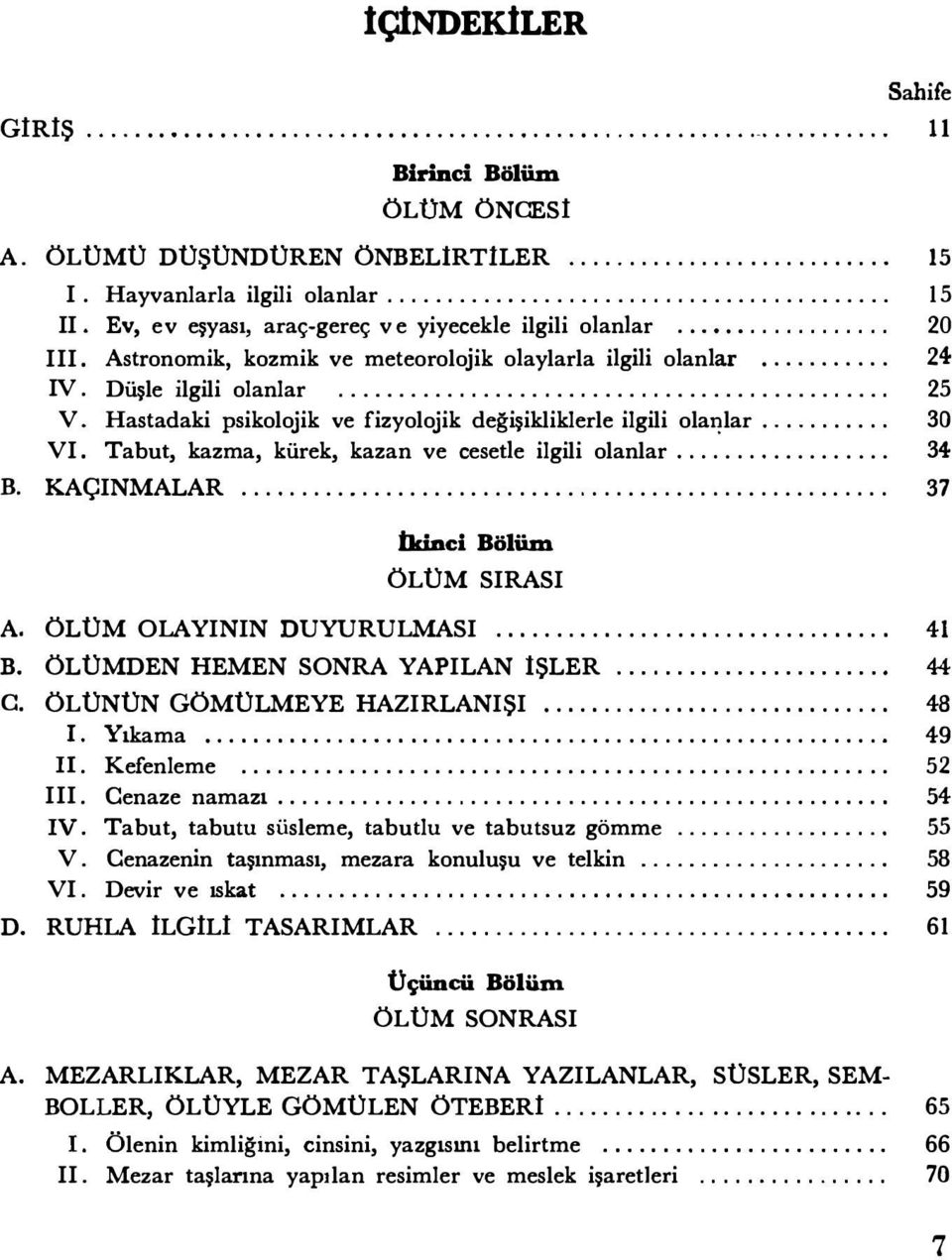 Astronomik, kozmik ve meteorolojik olaylarla ilgili olanlar........... 24 IV. Düşle ilgili olanlar.............................................. 25 V.