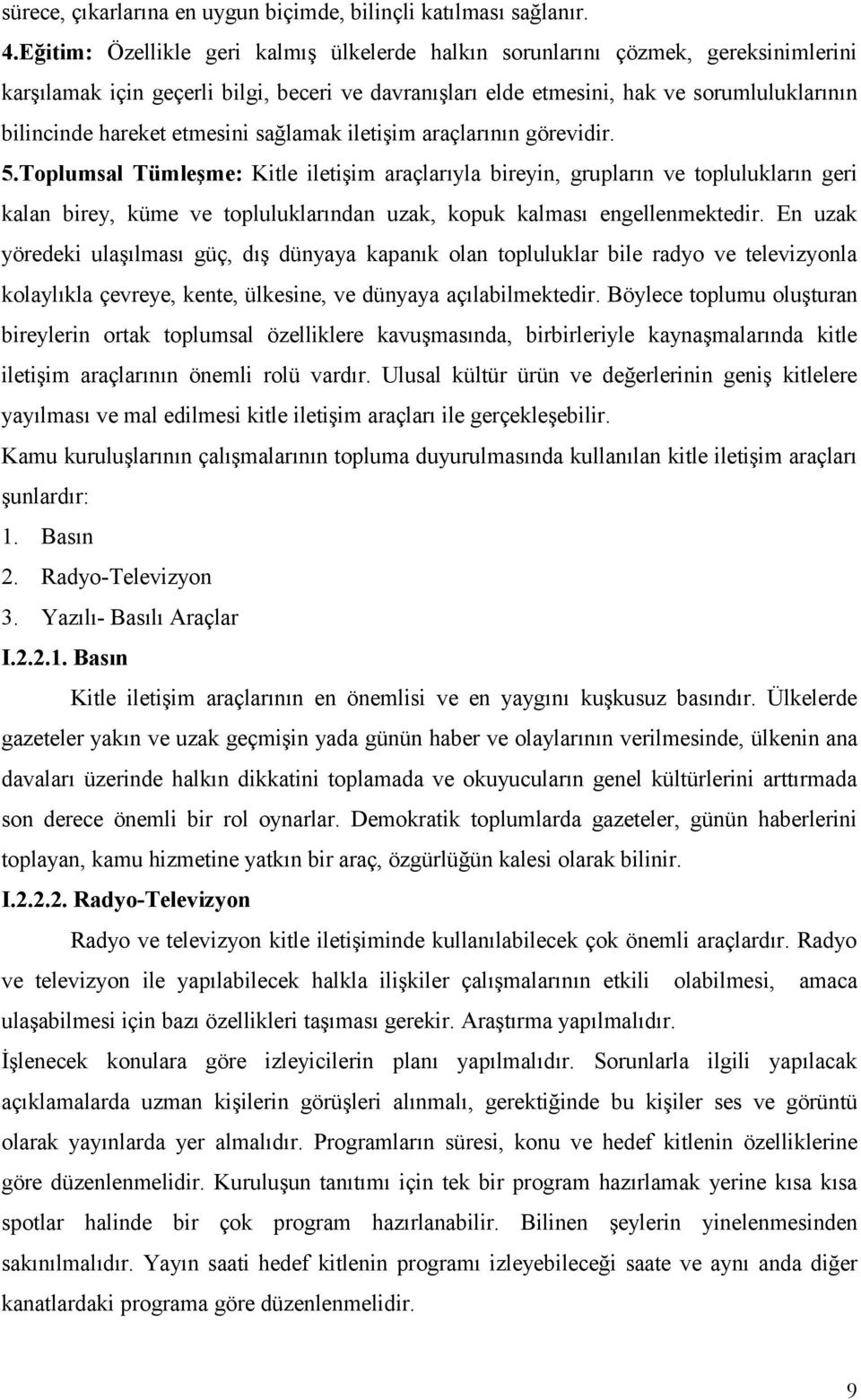 etmesini sağlamak iletişim araçlarının görevidir. 5.