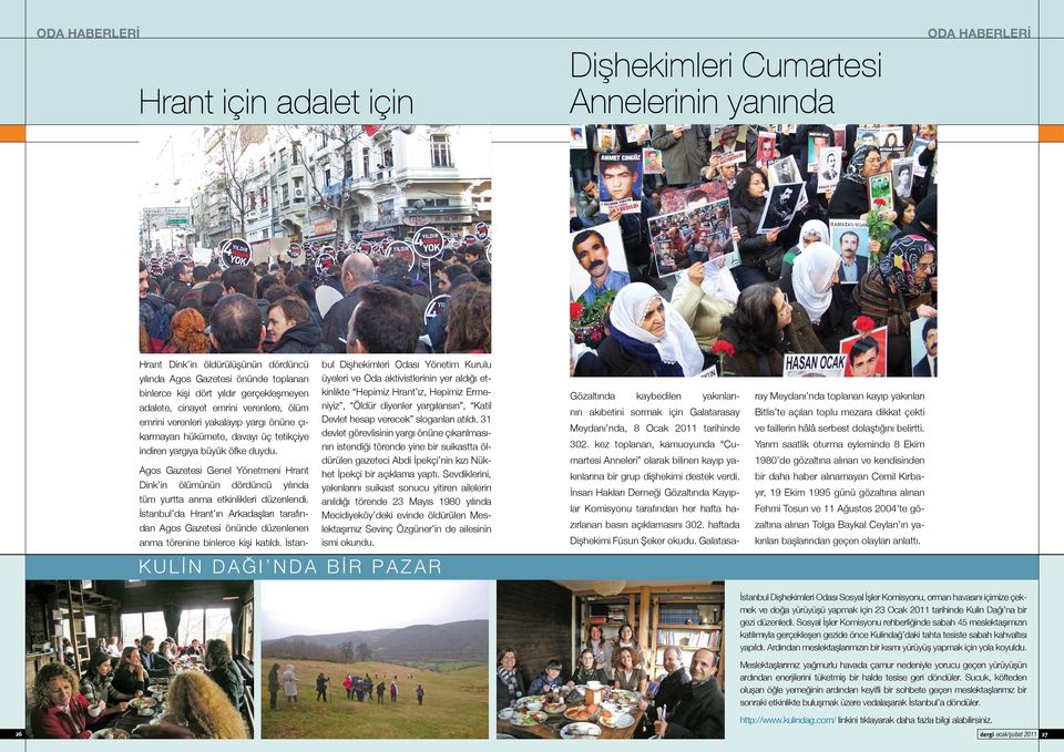 Agos Gazetesi Genel Yönetmeni Hrant Dink in ölümünün dördüncü yılında tüm yurtta anma etkinlikleri düzenlendi.