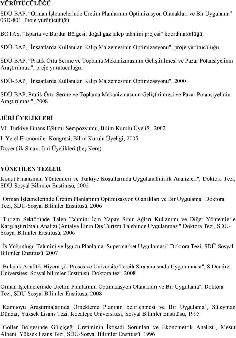 AraĢtırılması", proje yürütücülüğü.