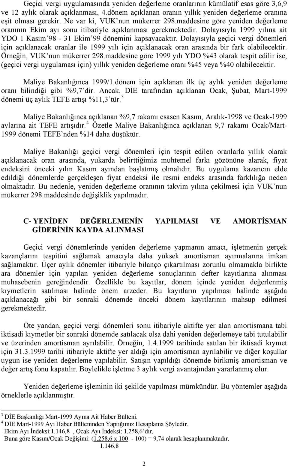 Dolayısıyla 1999 yılına ait YDO 1 Kasım 98-31 Ekim 99 dönemini kapsayacaktır.