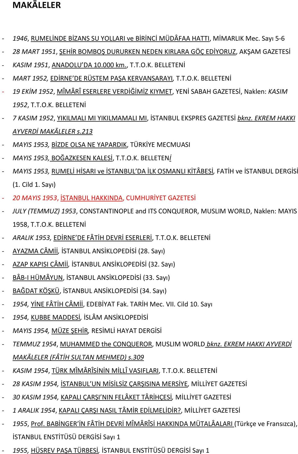 T.O.K. BELLETENİ - 7 KASIM 1952, YIKILMALI MI YIKILMAMALI MI, İSTANBUL EKSPRES GAZETESİ bknz. EKREM HAKKI AYVERDİ MAKĀLELER s.