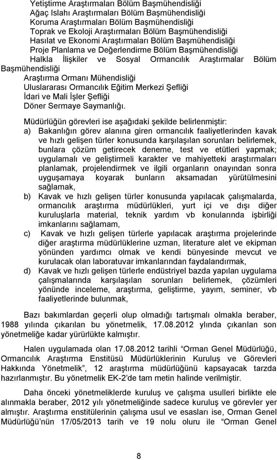 Mühendisliği Uluslararası Ormancılık Eğitim Merkezi ġefliği Ġdari ve Mali ĠĢler ġefliği Döner Sermaye Saymanlığı.