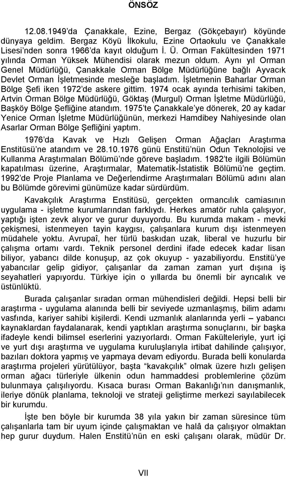 ĠĢletmenin Baharlar Orman Bölge ġefi iken 1972 de askere gittim.