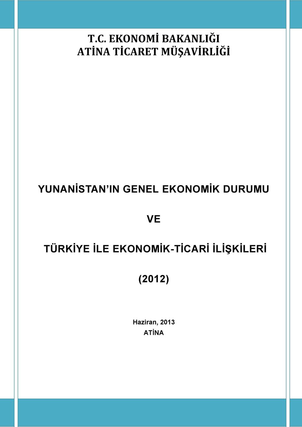 EKONOMĠK DURUMU VE TÜRKĠYE ĠLE