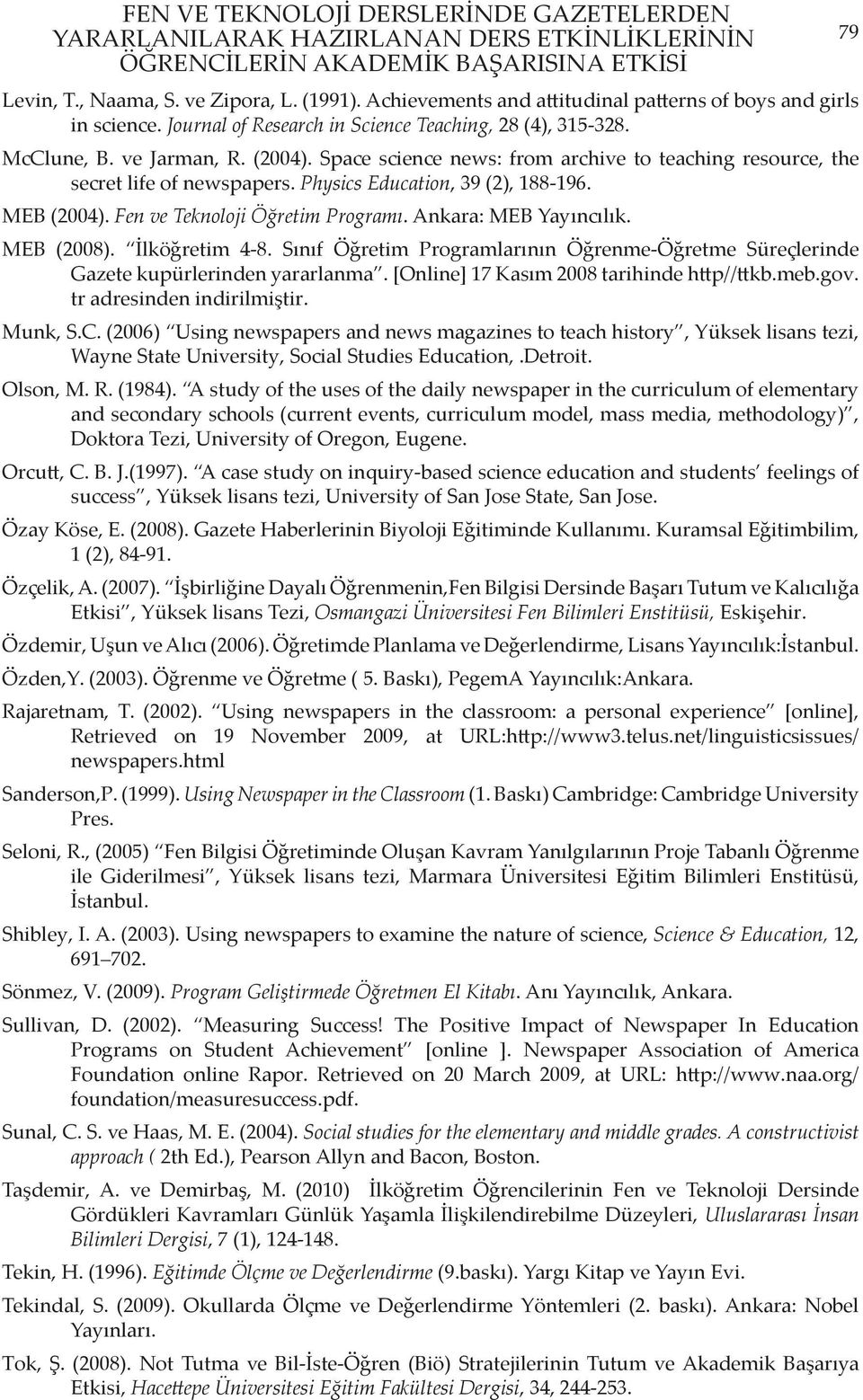 Space science news: from archive to teaching resource, the secret life of newspapers. Physics Education, 39 (2), 188-196. MEB (2004). Fen ve Teknoloji Öğretim Programı. Ankara: MEB Yayıncılık.