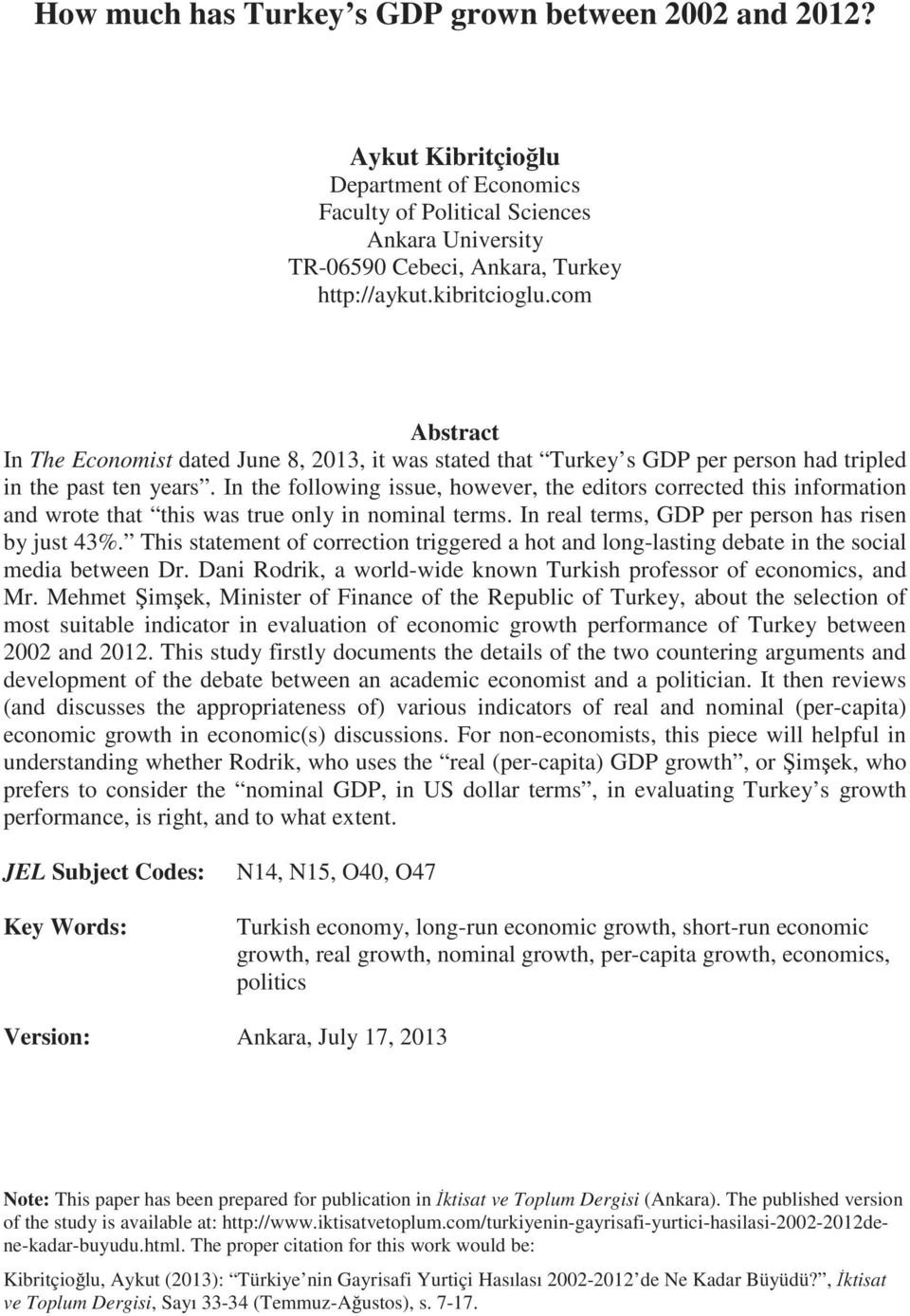 In the following issue, however, the editors corrected this information and wrote that this was true only in nominal terms. In real terms, GDP per person has risen by just 43%.