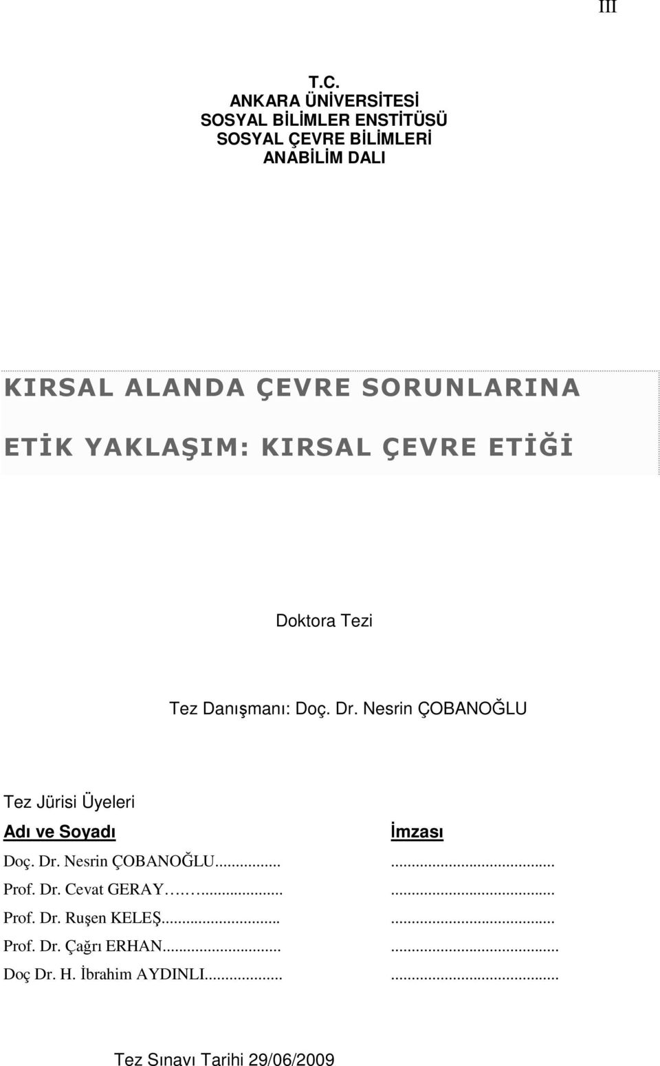 SORUNLARINA ETĐK YAKLAŞIM: KIRSAL ÇEVRE ETĐĞĐ Doktora Tezi Tez Danışmanı: Doç. Dr.