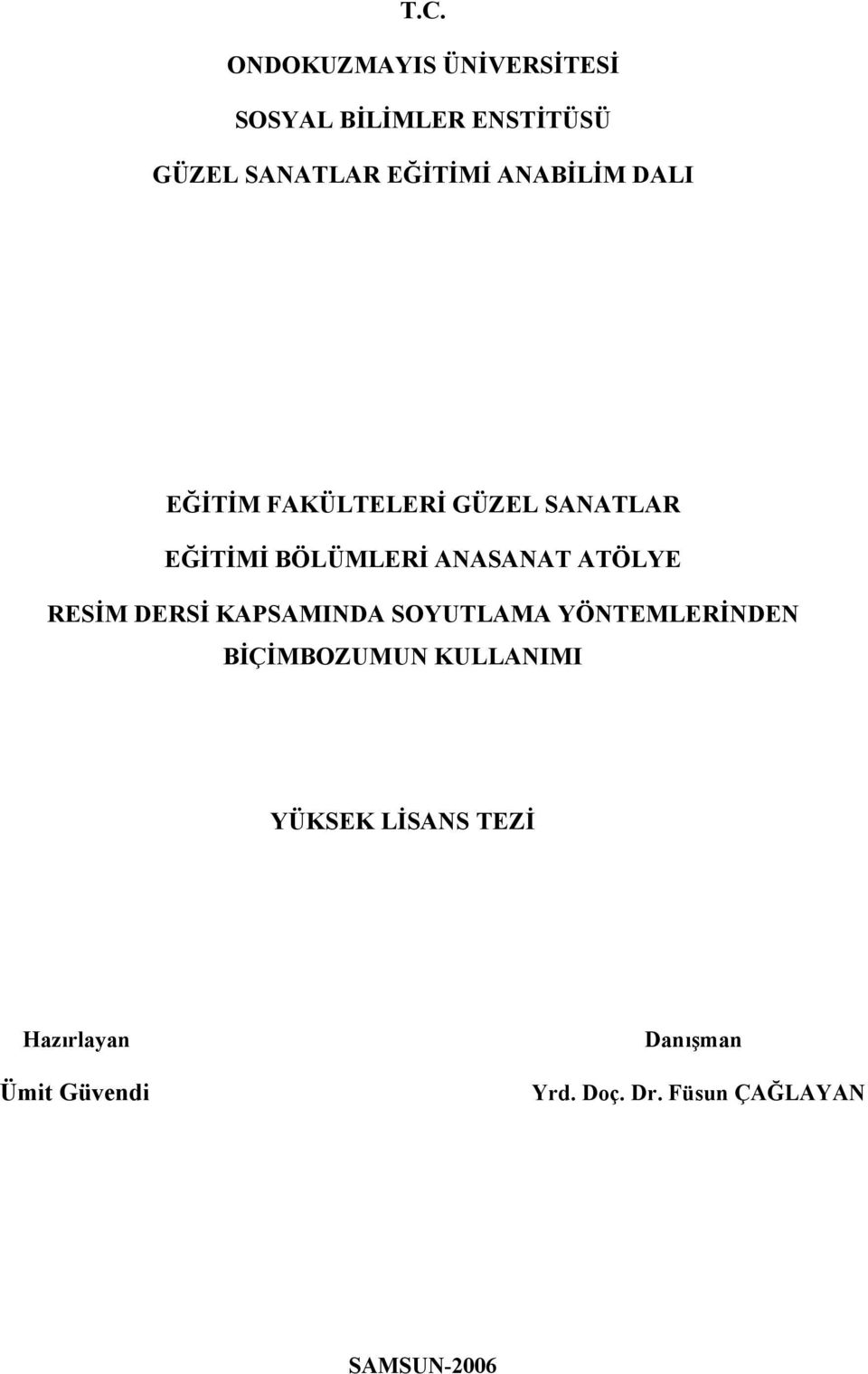 RESİM DERSİ KAPSAMINDA SOYUTLAMA YÖNTEMLERİNDEN BİÇİMBOZUMUN KULLANIMI YÜKSEK