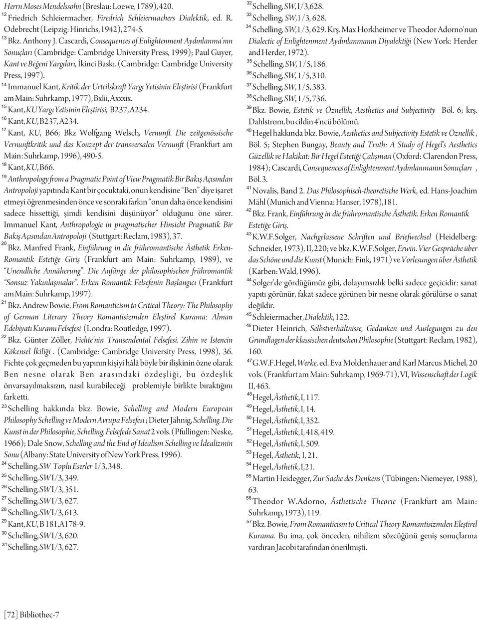 Cascardi, Consequences of Enlightenment Aydýnlanma'nýn Dialectic of Enlightenment Aydýnlanmanýn Diyalektiði (New York: Herder Sonuçlarý (Cambridge: Cambridge University Press, 1999); Paul Guyer, and