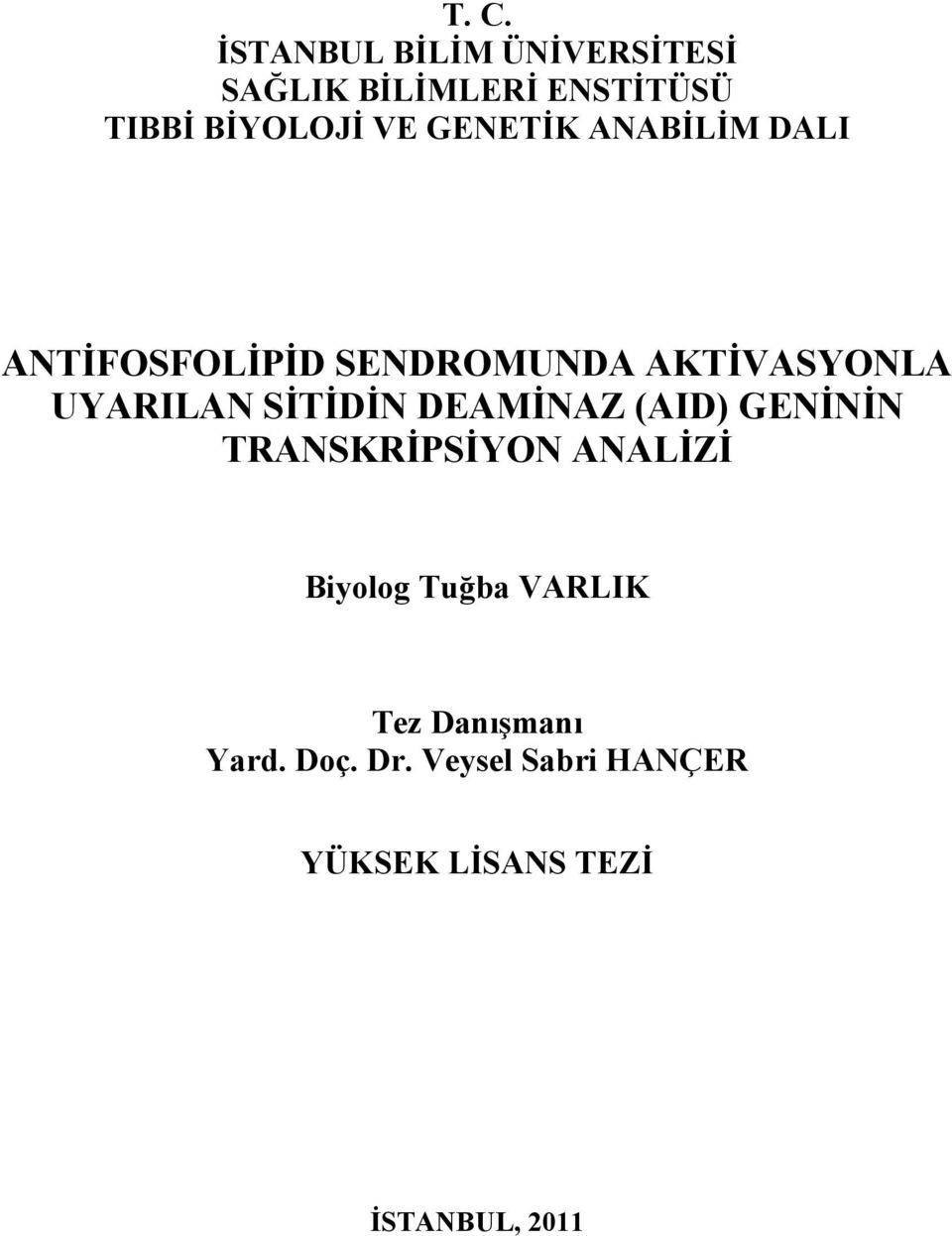 SİTİDİN DEAMİNAZ (AID) GENİNİN TRANSKRİPSİYON ANALİZİ Biyolog Tuğba VARLIK