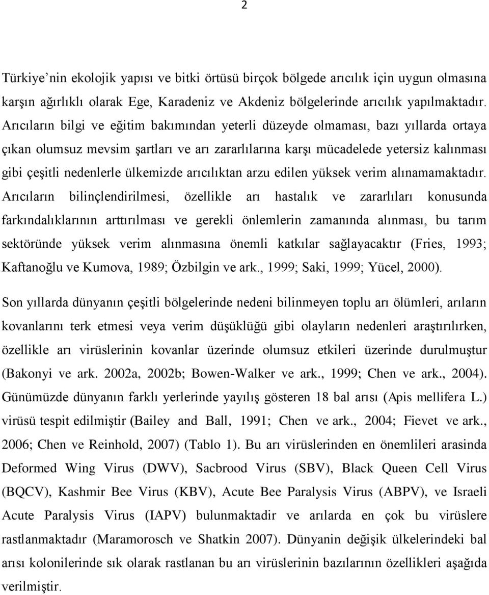 ülkemizde arıcılıktan arzu edilen yüksek verim alınamamaktadır.