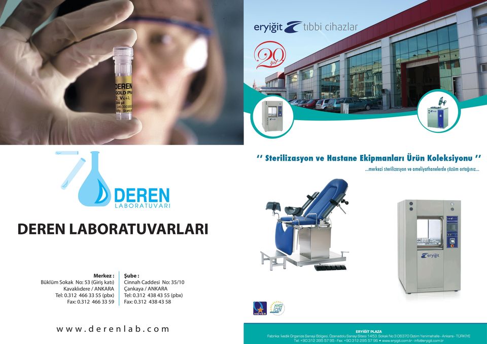 312 466 33 59 Þube : Cinnah Caddesi No: 35/10 Çankaya / ANKARA Tel: 0.312 438 43 55 (pbx) Fax: 0.312 438 43 58 www.derenlab.