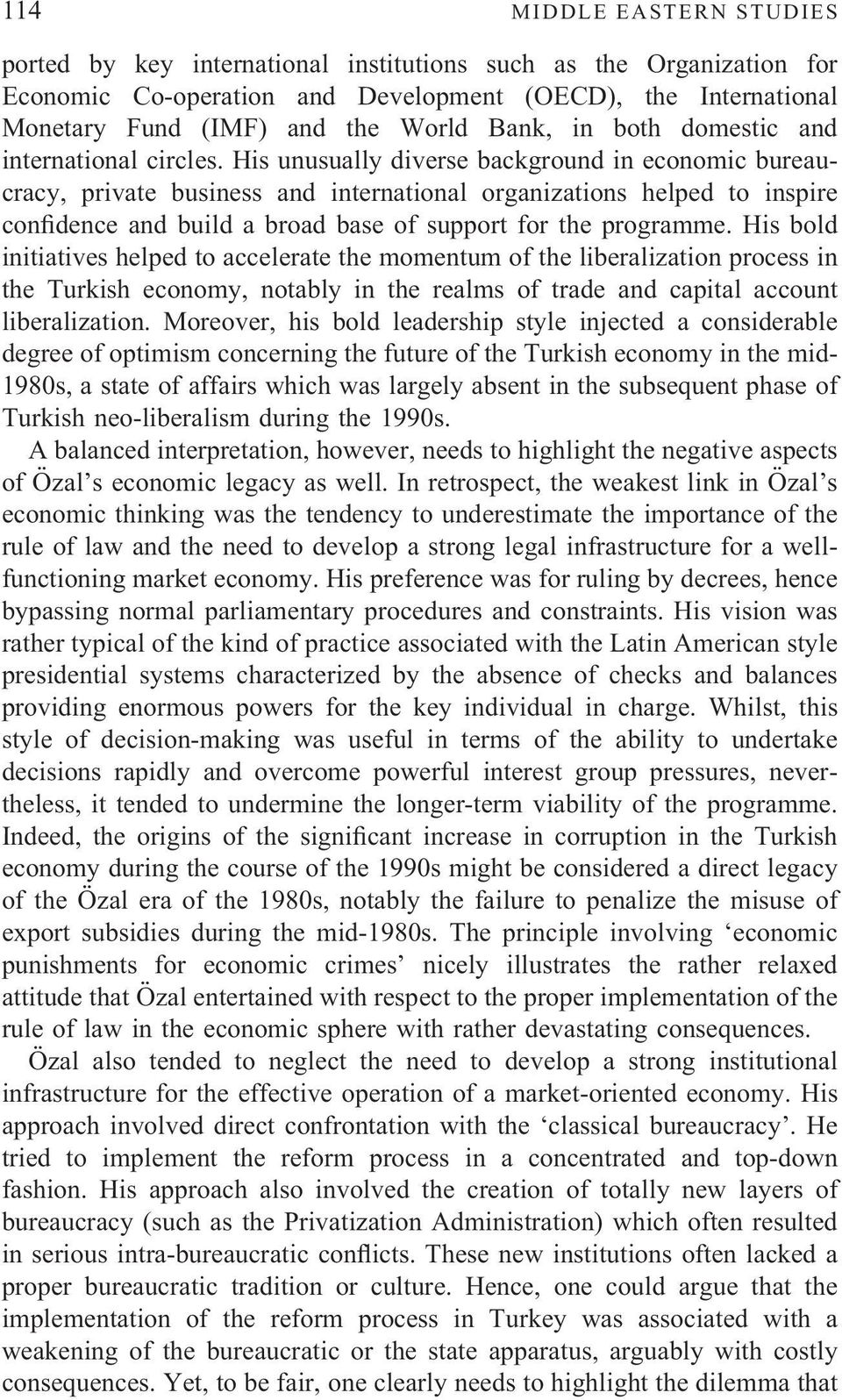 His unusually diverse background in economic bureaucracy, private business and international organizations helped to inspire confidence and build a broad base of support for the programme.