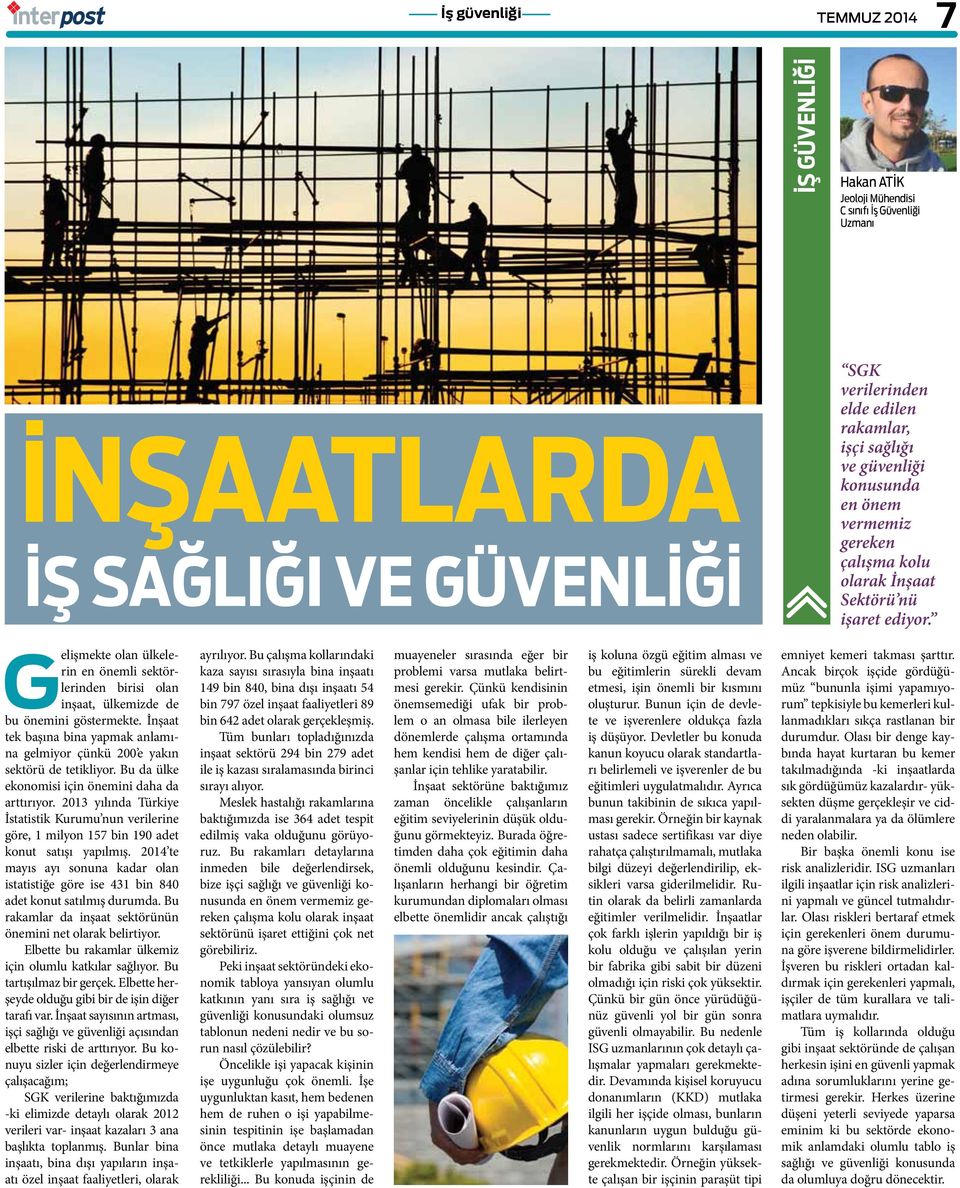 İnşaat tek başına bina yapmak anlamına gelmiyor çünkü 200 e yakın sektörü de tetikliyor. Bu da ülke ekonomisi için önemini daha da arttırıyor.