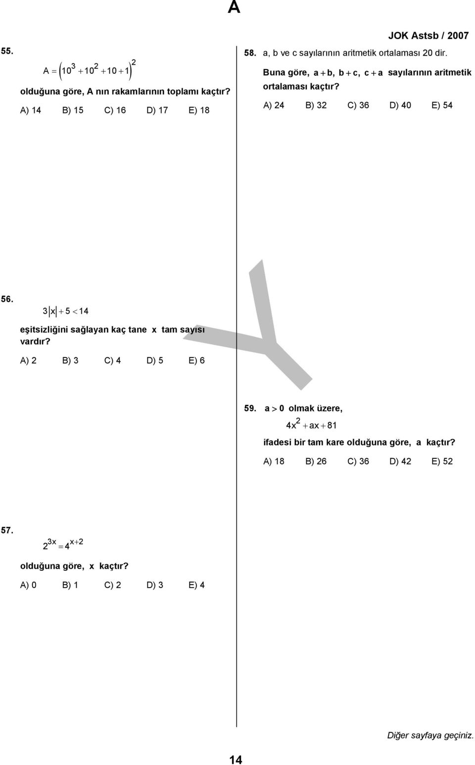 A) 4 B) C) 6 D) 40 E) 54 56. x+ 5< 14 eşitsizliğini sağlayan kaç tane x tam sayısı vardır? A) B) C) 4 D) 5 E) 6 59.