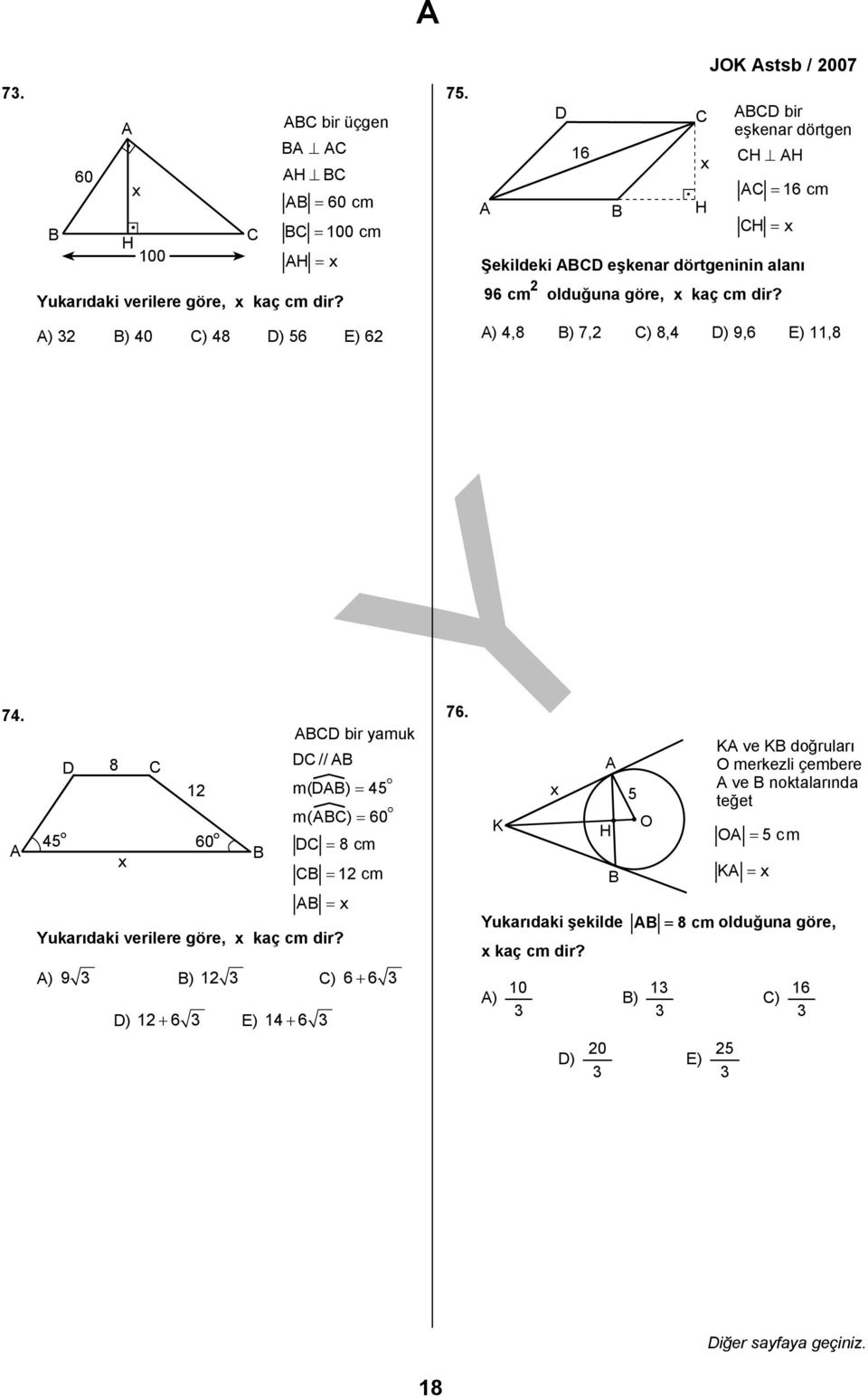 A) B) 40 C) 48 D) 56 E) 6 A) 4,8 B) 7, C) 8,4 D) 9,6 E) 11,8 74. A 45 D 8 x C 1 60 B ABCD bir yamuk DC // AB ] m(dab) = 45 ] m(abc) = 60 DC = 8 cm CB = 1 cm 76.