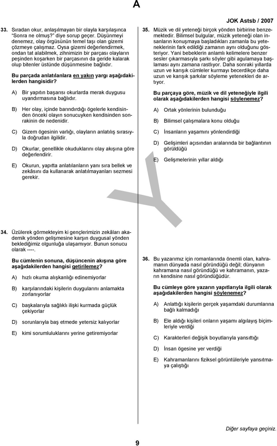 Bu parçada anlatılanlara en yakın yargı aşağıdakilerden hangisidir? A) Bir yapıtın başarısı okurlarda merak duygusu uyandırmasına bağlıdır.